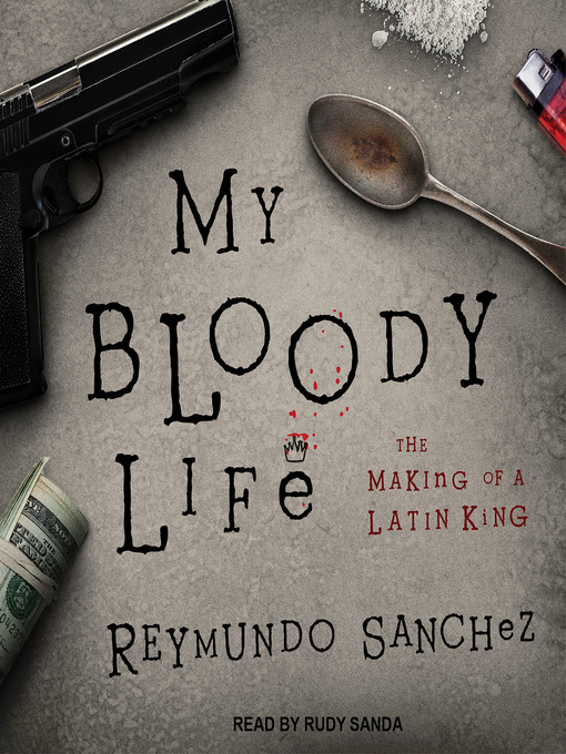 Title details for My Bloody Life by Reymundo Sanchez - Available